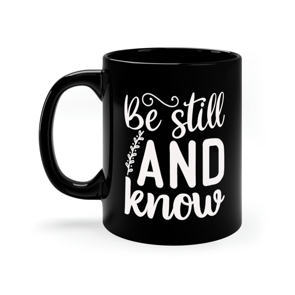 Be Still And Know Christian Coffee Mug - Black 11oz