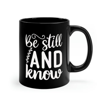 Be Still And Know Christian Coffee Mug - Black 11oz